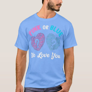 Pink Or Blue Boy Or Girl We Love You Gender Reveal T-Shirt