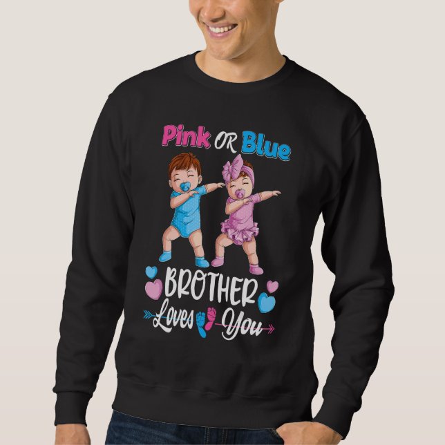 Pink Or Blue Brother Loves You Baby Gender Reveal  Sweatshirt (Front)