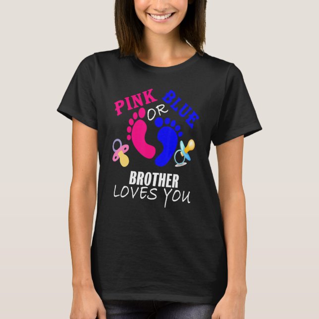 Pink Or Blue Brother Loves You Gender Reveal Baby T-Shirt (Front)