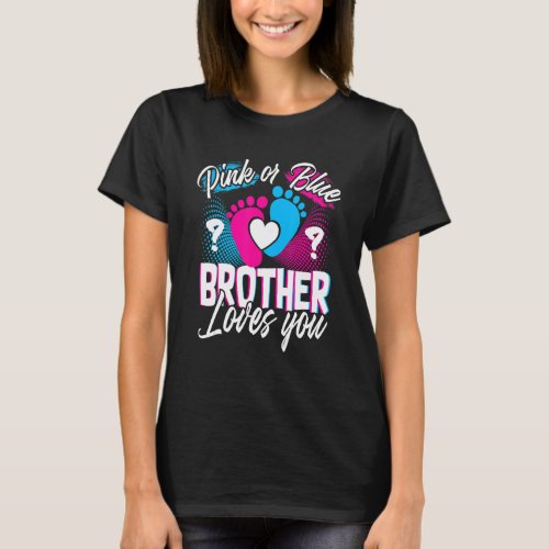 Pink Or Blue Brother Loves You Gender Reveal Baby  T_Shirt