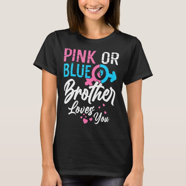Pink Or Blue Brother Loves You Gender Reveal Famil T-Shirt (Front)