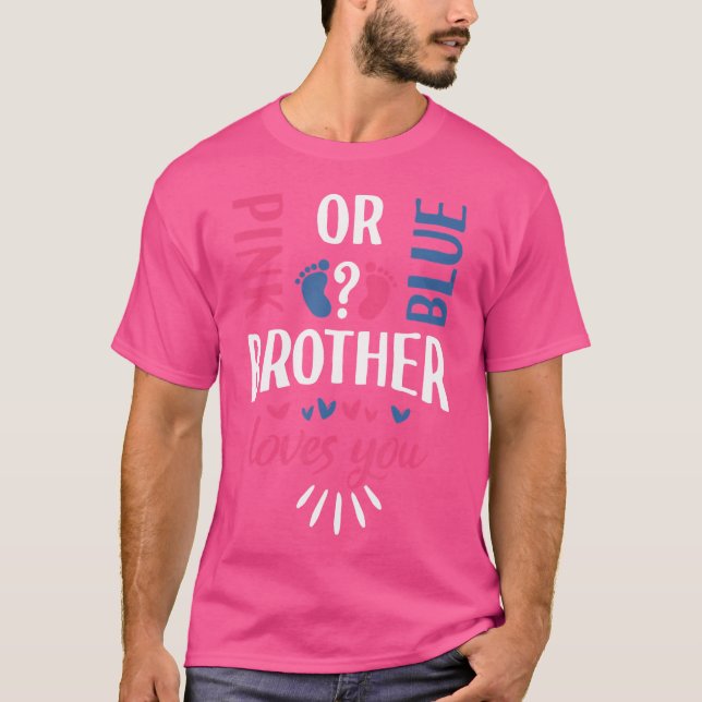 Pink Or Blue Brother Loves You Gender Reveal Party T-Shirt (Front)