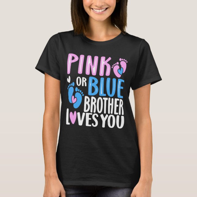 Pink Or Blue Brother Loves You Gender Revealing 4 T-Shirt (Front)