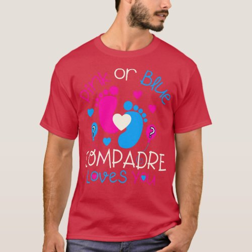 Pink Or Blue Compadre Loves You  Baby Gender Revea T_Shirt