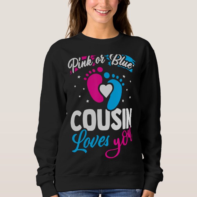 Pink Or Blue Cousin Loves You Baby Shower Gender R Sweatshirt (Front)