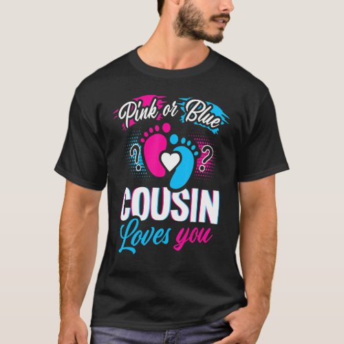 Pink Or Blue Cousin Loves You Gender Reveal Baby P T_Shirt