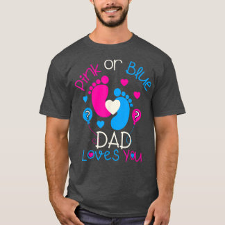 Pink Or Blue Dad Loves You  Baby Gender Reveal Par T-Shirt