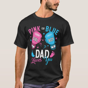 Pink Or Blue Dad Loves You Boxing Gender Reveal Pa T-Shirt