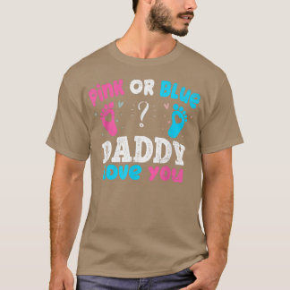 Pink Or Blue Daddy Love You Parents Baby Party Gen T-Shirt