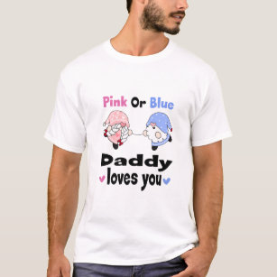 Pink Or Blue - Daddy Loves You! Baby Gender Reveal T-Shirt