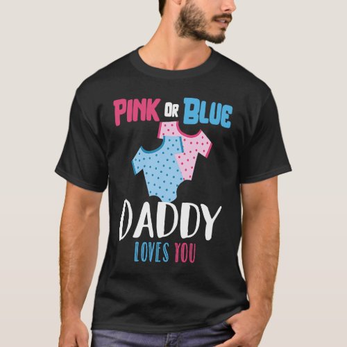 Pink Or Blue Daddy Loves You Baby Shower Gender Re T_Shirt