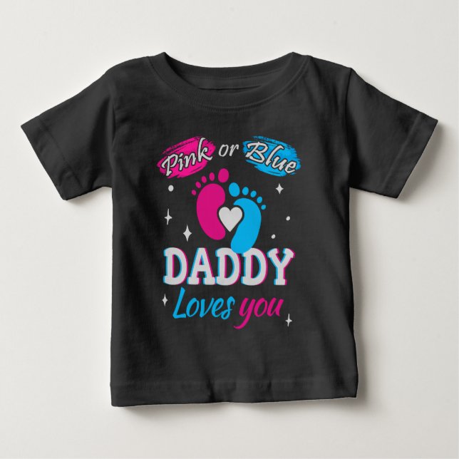 Pink or Blue, Daddy Loves You Baby T-Shirt (Front)
