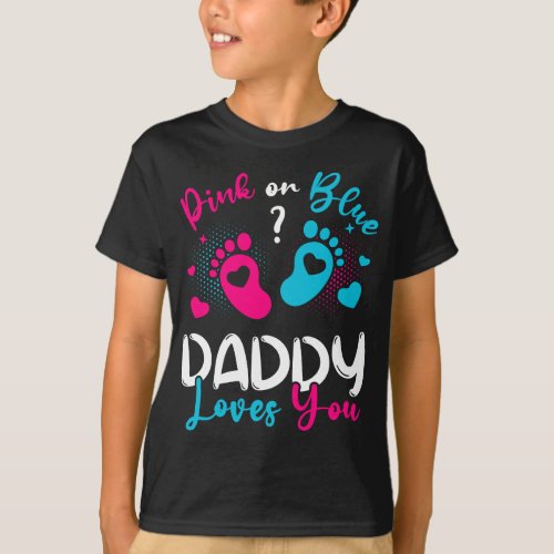 Pink Or Blue Daddy Loves You Boy T_Shirt