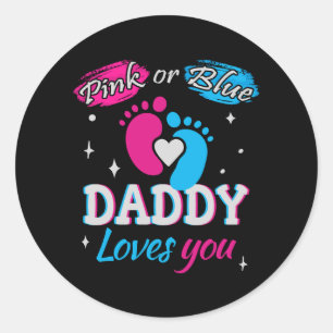 Pink or Blue, Daddy Loves You Classic Round Sticker