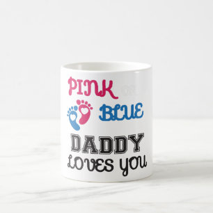 Pink or Blue Daddy Loves You Coffee Mug