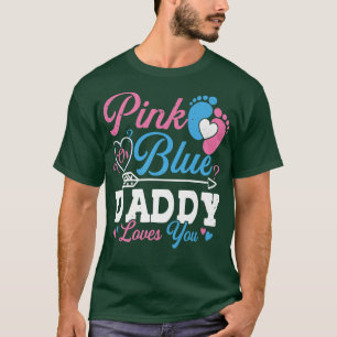Pink Or Blue Daddy Loves You Cute Gender Reveal Ba T-Shirt