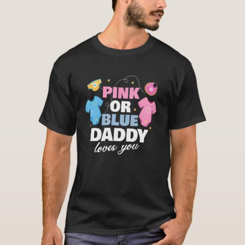 Pink Or Blue Daddy Loves You Father Baby Gender Re T_Shirt