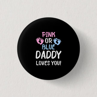 Pink Or Blue Daddy Loves You Gender Reveal Party Button