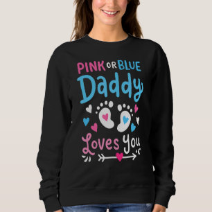 Pink Or Blue Daddy Loves You Gender Reveal Party Sweatshirt