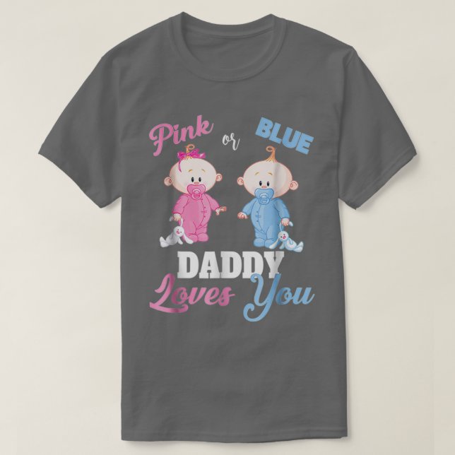 Pink or Blue Daddy Loves You Gender Reveal T-Shirt (Design Front)