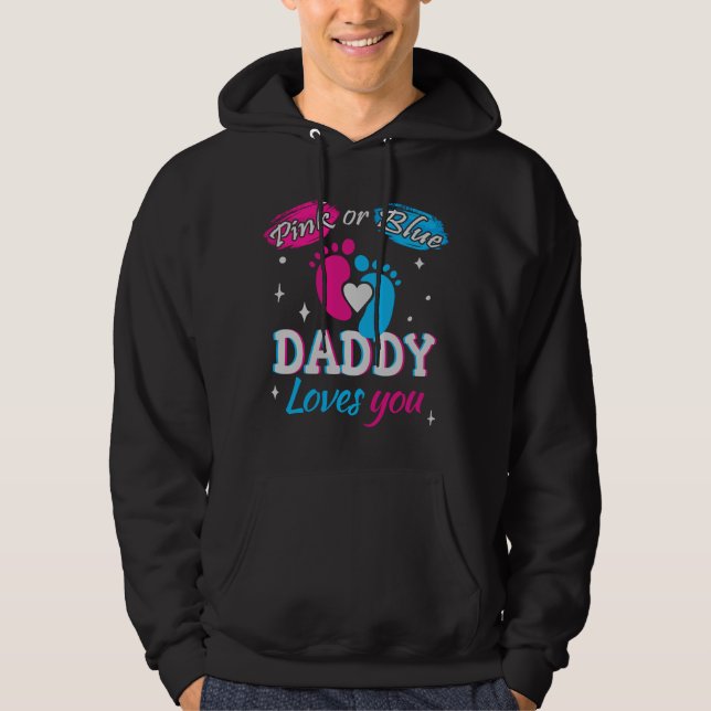 Pink or Blue, Daddy Loves You Hoodie (Front)