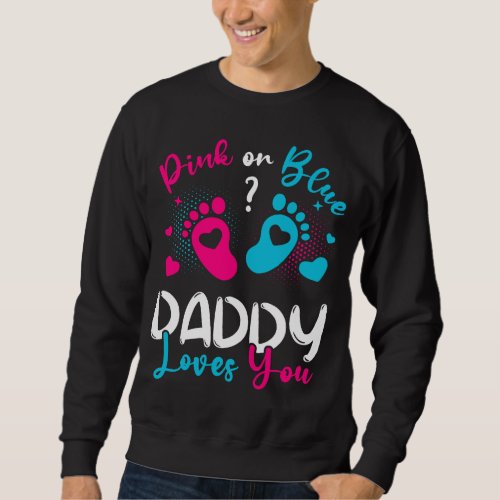 Pink Or Blue Daddy Loves You Men Sweatshirt