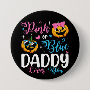 Pink Or Blue Daddy Loves You Pumpkin Baby Round Button