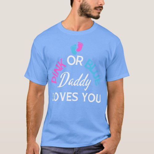 Pink Or Blue Daddy Loves You T_Shirt