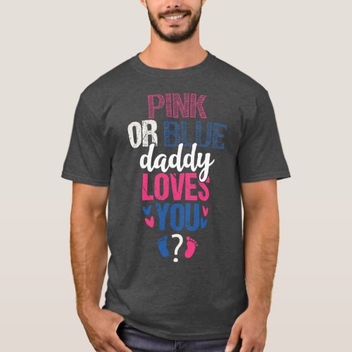 Pink or blue daddy loves you T_Shirt