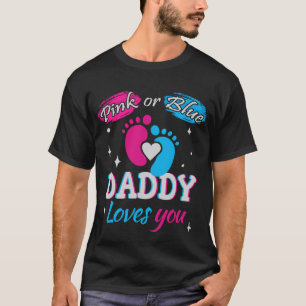 Pink or Blue, Daddy Loves You T-Shirt