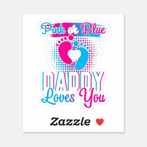Pink Or Blue Daddy Loves You T Shirt Gender Reveal Sticker
