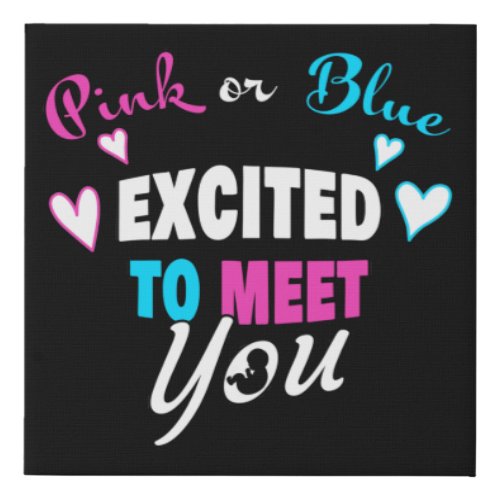 Pink or Blue Excited to Meet Baby Gender Reveal  Faux Canvas Print