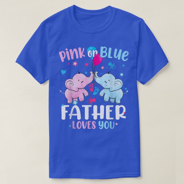Pink Or Blue Father Loves You Elephants Baby Gende T-Shirt (Design Front)