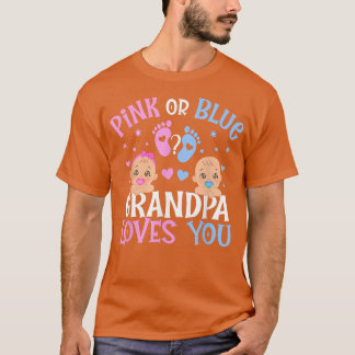 Pink Or Blue Gender Reveal Grandpa Loves You  T-Shirt
