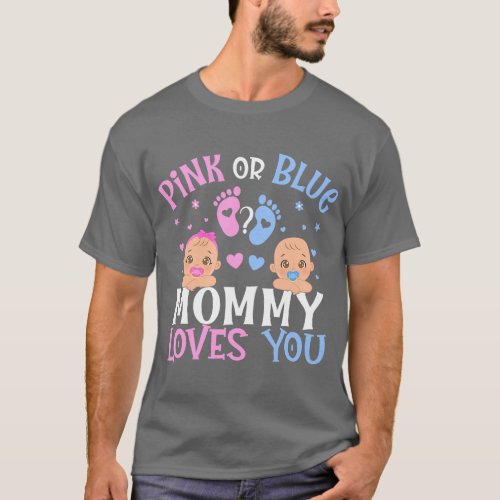 Pink Or Blue Gender Reveal Mommy Mom Loves You  fr T_Shirt