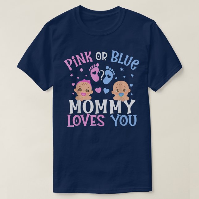 Pink Or Blue Gender Reveal Mommy Mom Loves You  T-Shirt (Design Front)