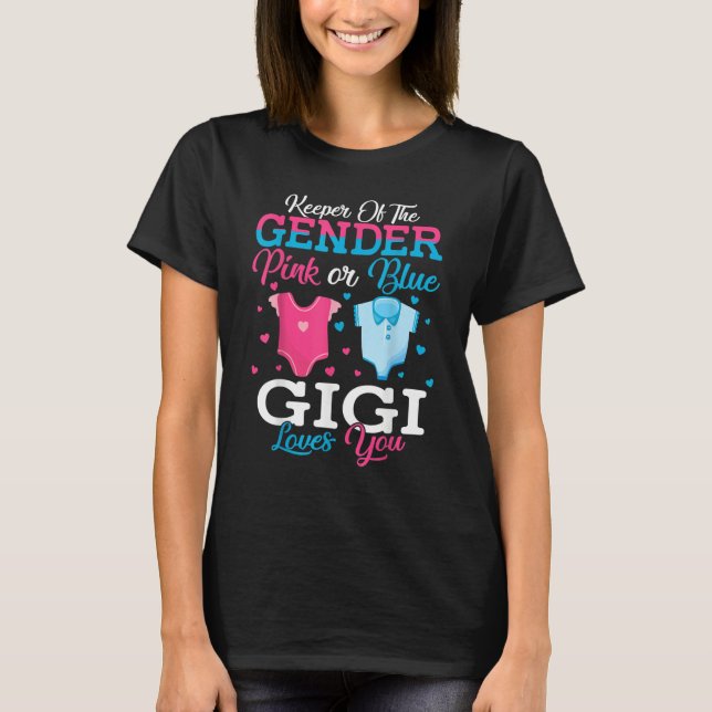 Pink Or Blue Gigi Keeper Of The Gender Gigi Loves  T-Shirt (Front)
