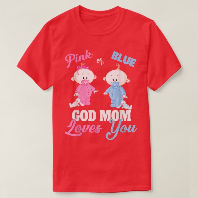 Pink or Blue God Mom Loves You Baby Shower Gender  T-Shirt (Design Front)