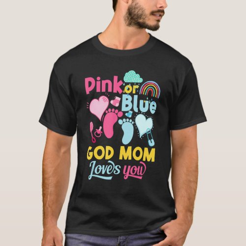 Pink Or Blue God Mom Loves You Gender Reveal Baby  T_Shirt