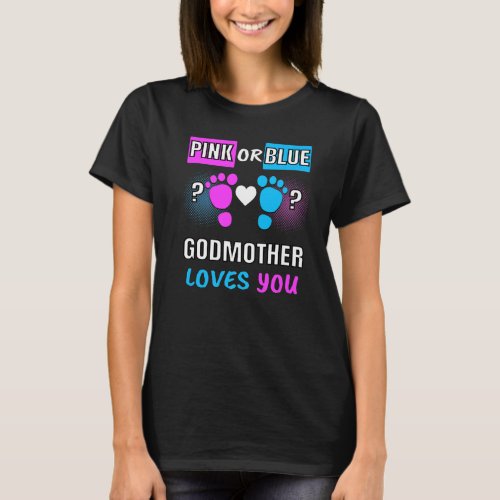 Pink Or Blue Godmother Loves You Gender Reveal Bab T_Shirt