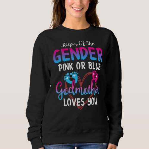 Pink Or Blue Godmother Loves You Keeper Of The Gen Sweatshirt