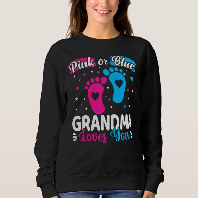 Pink Or Blue Grandma Loves You Baby Gender Reveal Sweatshirt (Front)