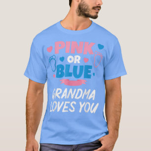 Pink Or Blue Grandma Loves You Baby Gender Reveal T-Shirt