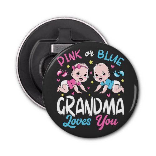Pink Or Blue Grandma Loves You Button Bottle Opener