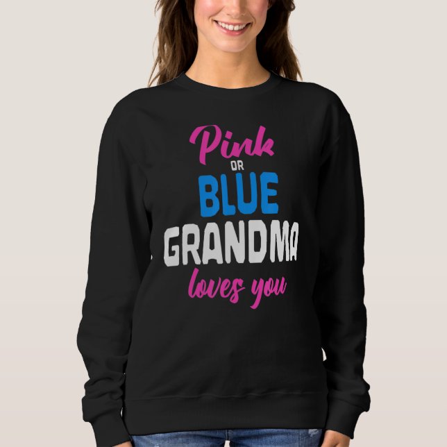 Pink Or Blue Grandma Loves You Future Granny Gende Sweatshirt (Front)