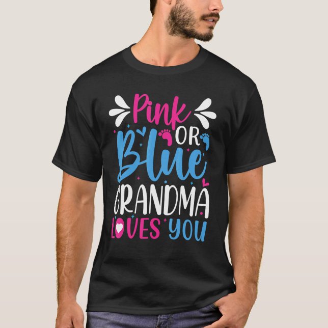 Pink Or Blue Grandma Loves You Gender Reveal Appar T-Shirt (Front)