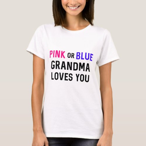 Pink or Blue Grandma Loves You  Gender Reveal T_Shirt