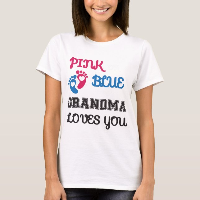 Pink or Blue Grandma Loves You, gender reveal T-Shirt (Front)