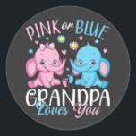 Pink Or Blue Grandpa Loves You Elephant Baby Classic Round Sticker<br><div class="desc">Pink Or Blue Grandpa Loves You Gifts Elephant Baby Gender Reveal Funny Crew Graphic design Gift Classic Round Sticker Classic Collection.</div>