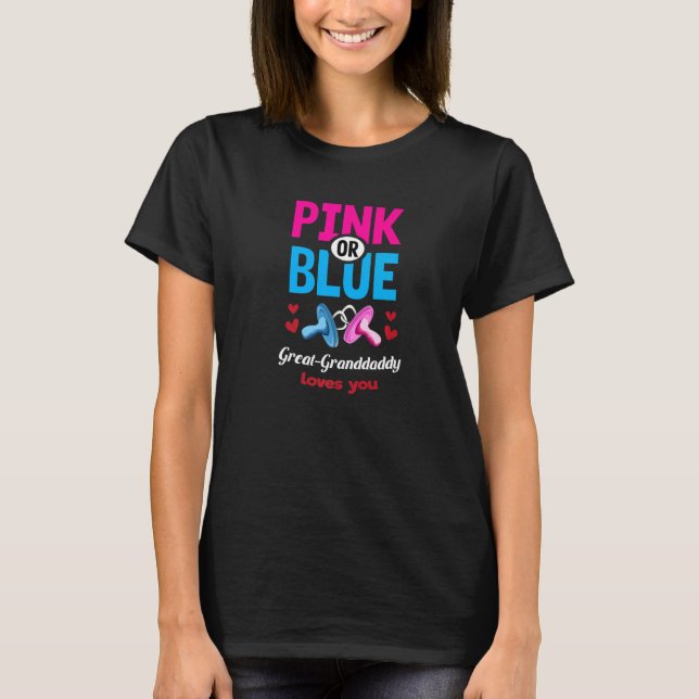 Pink or Blue Great Granddaddy Loves You Gender Rev T-Shirt (Front)